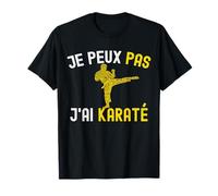 Je Peux Pas J'Ai Karaté Humour Karateka Coach Karate Kimono T-Shirt