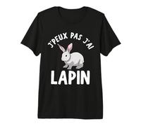 Je Peux Pas J'Ai Lapin - Propriétaire De Lapin Cadeaux T-Shirt Haut de Gamme