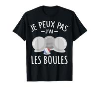 Je Peux pas j'ai les boules Boccia Boule Pétanque france T-Shirt