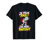 Je Peux Pas J'Ai Mal Partout Humour Mal de Dos Sport Douleur T-Shirt