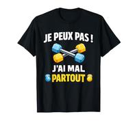 Je Peux Pas J'Ai Mal Partout Sport Musculation Exercices T-Shirt