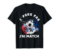 Je Peux Pas J'ai Match Foot Humour Sarcasme T-Shirt