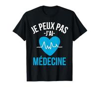 Je Peux Pas J'ai Médecine Humour Médecin Garde Docteur Drôle T-Shirt