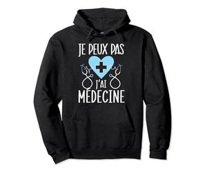 Je Peux Pas J'ai Médecine Humour Medecine Cadeau Medecin Sweat à Capuche