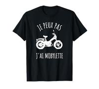 Je peux pas j'ai mobylette humour motard cadeau humoristique T-Shirt