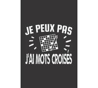 je peux pas j'ai mots croisés: ce carnet de notes humoristique est un notebook à la couverture drôle qui fera un cadeau original et pratique