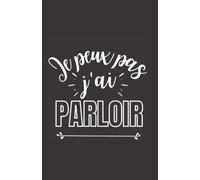 je peux pas j'ai parloir: carnet de notes humoristique | notebook à la couverture drôle | cadeau original et pratique