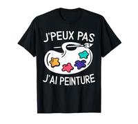 Je Peux Pas J'Ai Peinture Humour Artiste Cadeau De Peintre T-Shirt