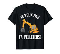 Je Peux pas j'ai pelleteuse conducteur d'engins de pelles T-Shirt
