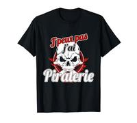 Je peux pas j'ai Piraterie, hacker et pirates T-Shirt