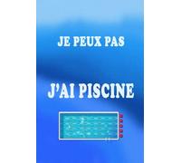Je peux pas, j'ai piscine: Carnet de notes ligné 100 pages 15.24 cm x22.86 m 6x9po Notebook aide mémoire bloc notes
