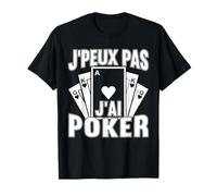 Je Peux Pas J'Ai Poker Cadeau De Joueur De Poker T-Shirt