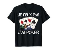 Je Peux Pas J'Ai Poker Cadeau De Joueur De Poker T-Shirt