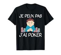 Je Peux Pas J'Ai Poker Cadeau De Joueur De Poker T-Shirt