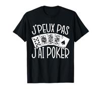 Je Peux Pas J'Ai Poker Cadeau De Joueur De Poker T-Shirt