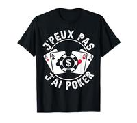 Je Peux Pas J'Ai Poker Cadeau De Joueur De Poker T-Shirt