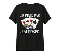 Je Peux Pas J'Ai Poker Cadeau De Joueur De Poker T-Shirt Haut de Gamme
