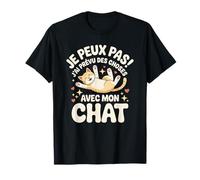 Je Peux Pas J'ai Prévu Des Choses Avec Mon Chat T-Shirt