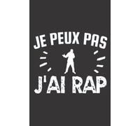 je peux pas j'ai rap: ce carnet de notes humoristique est un notebook à la couverture drôle qui fera un cadeau original et pratique