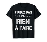 Je peux pas j'ai rien à faire humour flemmard drôle T-Shirt