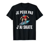 Je Peux Pas J'ai Skate Skateboard Humour Skateur Cool T-Shirt