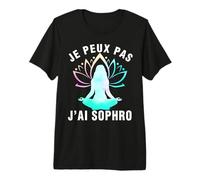 Je Peux Pas J'Ai Sophro - Cadeau Sophrologie Yoga T-Shirt Haut de Gamme