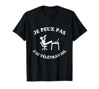 Je peux pas j'ai télétravail humour travailleur homme femme T-Shirt