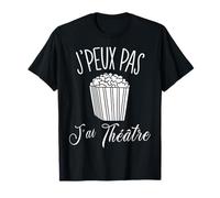 Je Peux Pas J'Ai Théâtre Cadeau Acteur Théâtre T-Shirt