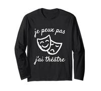 Je Peux Pas J'Ai théâtre Comédien Acteur Scène Spectacle Art Manche Longue