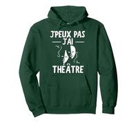 Je Peux Pas J'Ai Théâtre Humour Cadeau Sweat à Capuche, Unisexe pour Adultes, Vert Forêt, XL