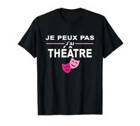 Je Peux Pas j'ai Théâtre, Masque Cadeau Fan de Théâtre T-Shirt