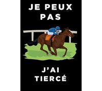 Je peux pas j'ai tiercé: Carnet de notes ligné avec une couverture drôle, Humour marrant entre amis