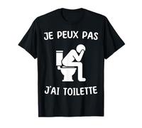 Je peux pas j'ai Toilette Toilettes T-Shirt