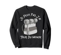 Je Peux Pas J'Ai Tour du Monde - Voyageurs Cadeau Sweatshirt