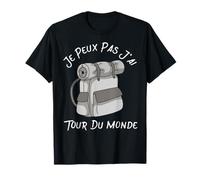 Je Peux Pas J'Ai Tour du Monde - Voyageurs Cadeau T-Shirt