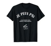 Je peux pas, j'ai toute une série à regarder. T-Shirt