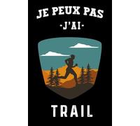Je peux pas j'ai trail: Carnet de notes ligné avec une couverture drôle, Humour marrant entre amis