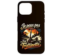 Je Peux Pas J'Ai Trottinette - Humour Glisse Urbaine Trott Coque pour iPhone 16 Pro Max