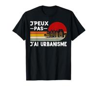 Je Peux Pas J'ai Urbanisme Humour Etudiant Urbaniste Drole T-Shirt