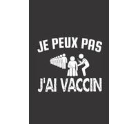 je peux pas j'ai vaccin: ce carnet de notes humoristique est un notebook à la couverture drôle qui fera un cadeau original et pratique