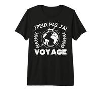 Je Peux Pas J'Ai Voyage Vacances Cadeau Voyager T-Shirt Haut de Gamme