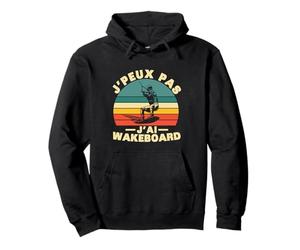 Je Peux Pas J'ai Wakeboard Vintage - Humour Wakeboard Sweat à Capuche