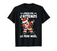 Je Peux Pas J'attends Le Père Noël Joyeux Noel Cadeau Drôle T-Shirt