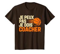 Je Peux Pas Je Dois coacher Basket Coach Fans T-Shirt, Enfant, Marron, 12 Ans