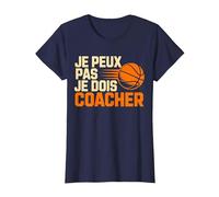 Je Peux Pas Je Dois coacher Basket Coach Fans T-Shirt, Femme, Bleu Marine, S