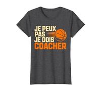 Je Peux Pas Je Dois coacher Basket Coach Fans T-Shirt, Femme, Chiné Foncé, L