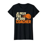 Je Peux Pas Je Dois coacher Basket Coach Fans T-Shirt, Femme, Noir, XL