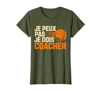 Je Peux Pas Je Dois coacher Basket Coach Fans T-Shirt, Femme, Olive, S