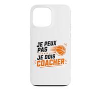 Je Peux Pas Je Dois Coacher Basket Humour Coach Basketball Coque pour iPhone 13 Pro Max