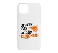 Je Peux Pas Je Dois Coacher Basket Humour Coach Basketball Coque pour iPhone 14 Plus
